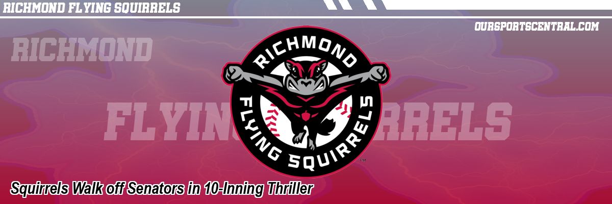 Squirrels Walk off Senators in 10-Inning Thriller
