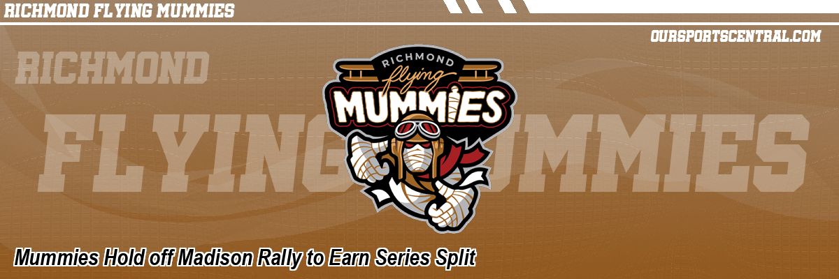 Mummies Hold off Madison Rally to Earn Series Split