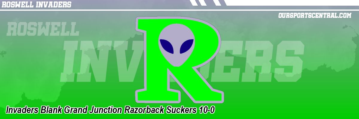 Invaders Blank Grand Junction Razorback Suckers 10-0