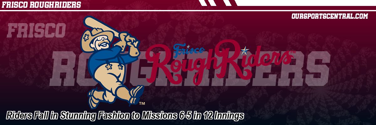 Riders Fall in Stunning Fashion to Missions 6-5 in 12 Innings