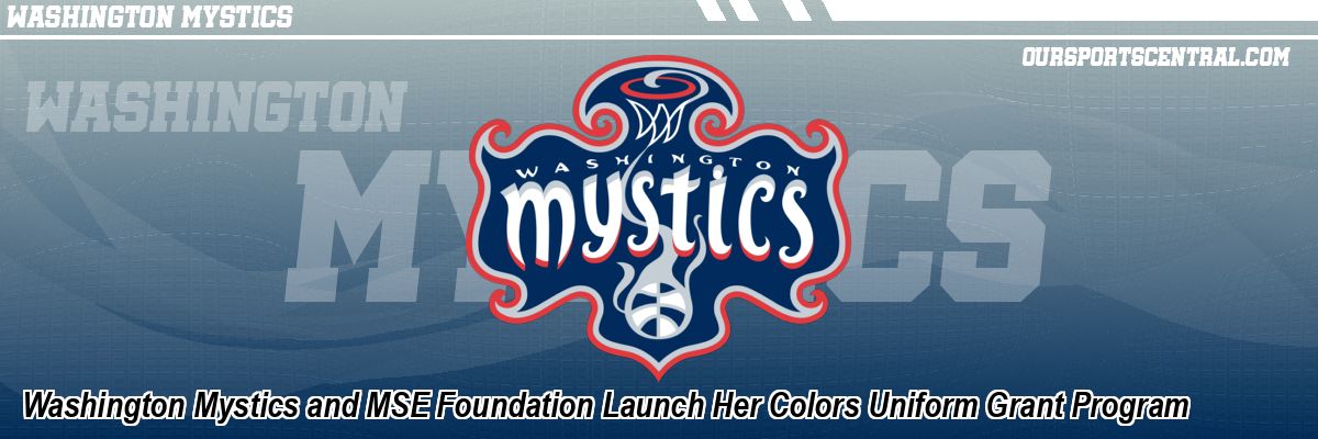 Washington Mystics and MSE Foundation Launch Her Colors Uniform Grant Program