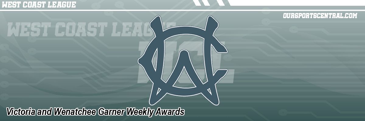 Victoria and Wenatchee Garner Weekly Awards