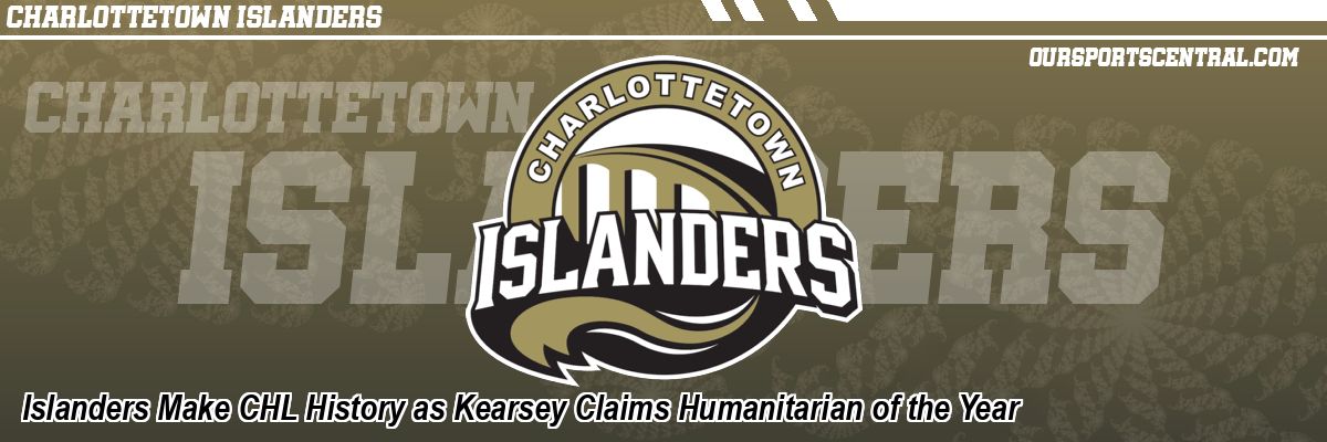 Islanders Make CHL History as Kearsey Claims Humanitarian of the Year