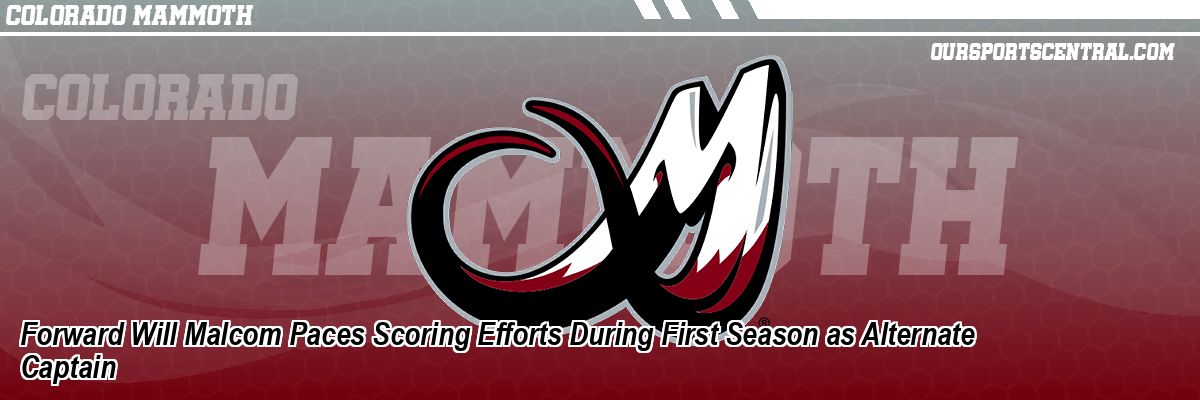 Forward Will Malcom Paces Scoring Efforts During First Season as Alternate Captain