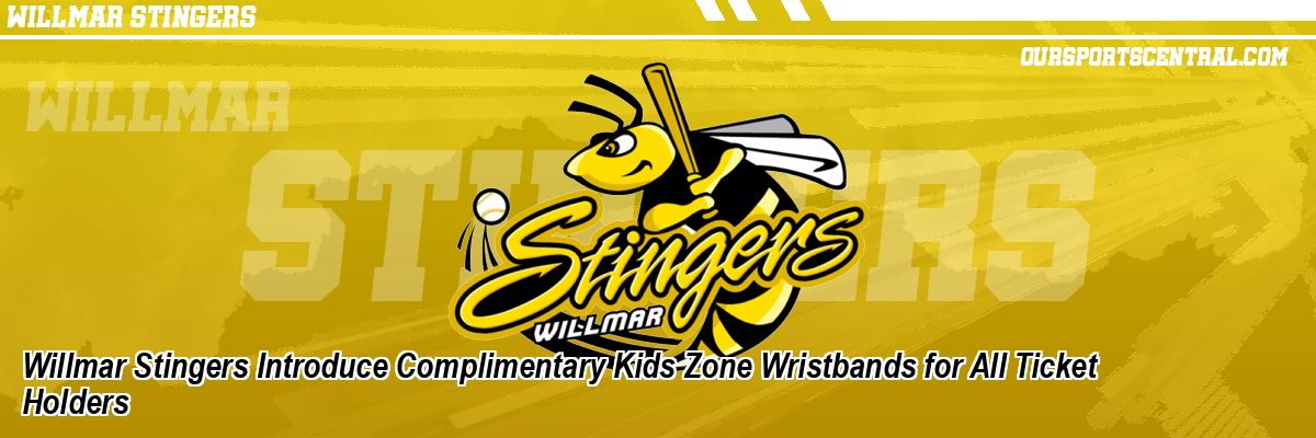 Willmar Stingers Introduce Complimentary Kids Zone Wristbands for All Ticket Holders
