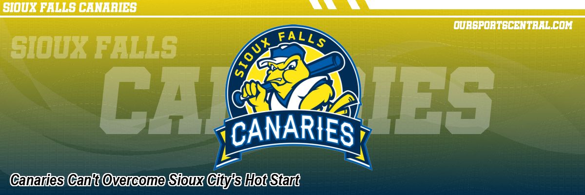 Canaries Can't Overcome Sioux City's Hot Start