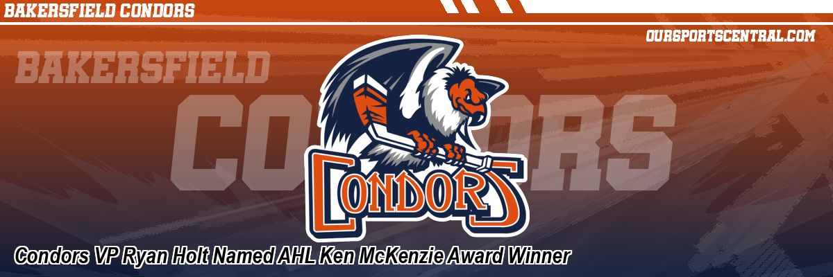 Condors VP Ryan Holt Named AHL Ken McKenzie Award Winner