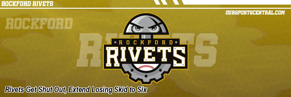 Rivets Get Shut Out, Extend Losing Skid to Six