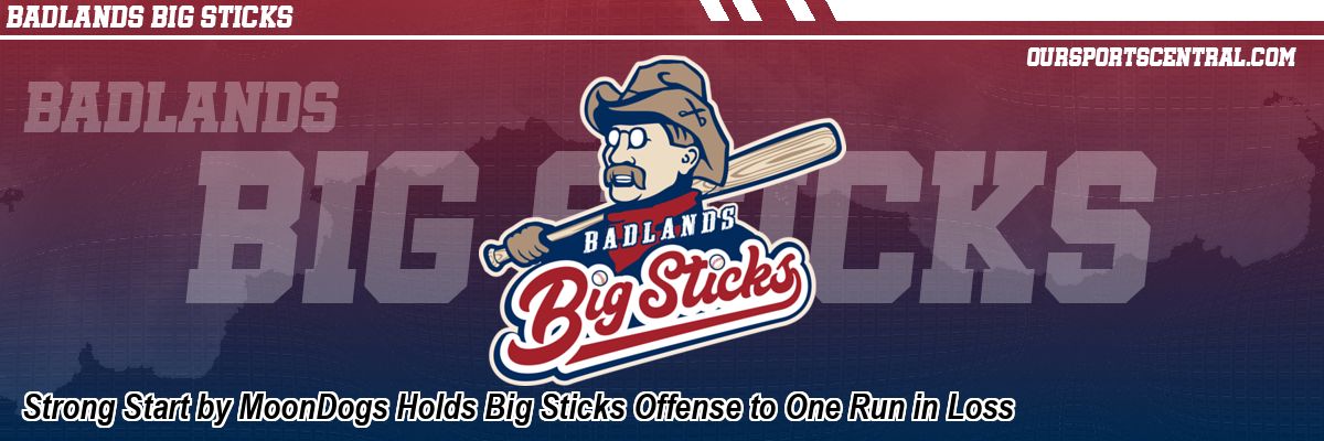 Strong Start by MoonDogs Holds Big Sticks Offense to One Run in Loss