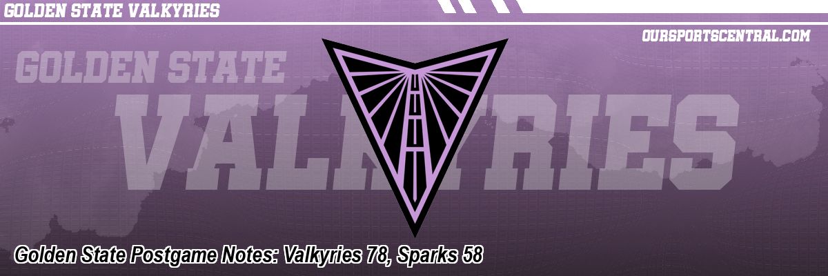 Golden State Postgame Notes: Valkyries 78, Sparks 58