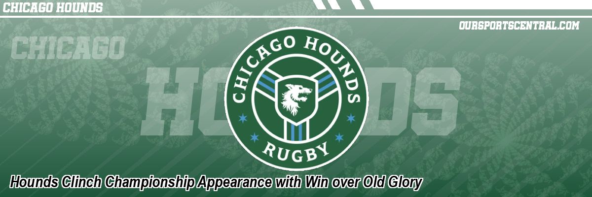 Hounds Clinch Championship Appearance with Win over Old Glory