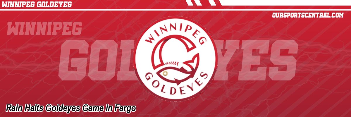 Rain Halts Goldeyes Game in Fargo