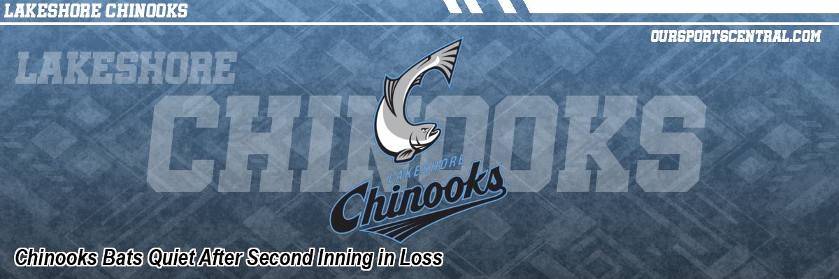 Chinooks Bats Quiet After Second Inning in Loss