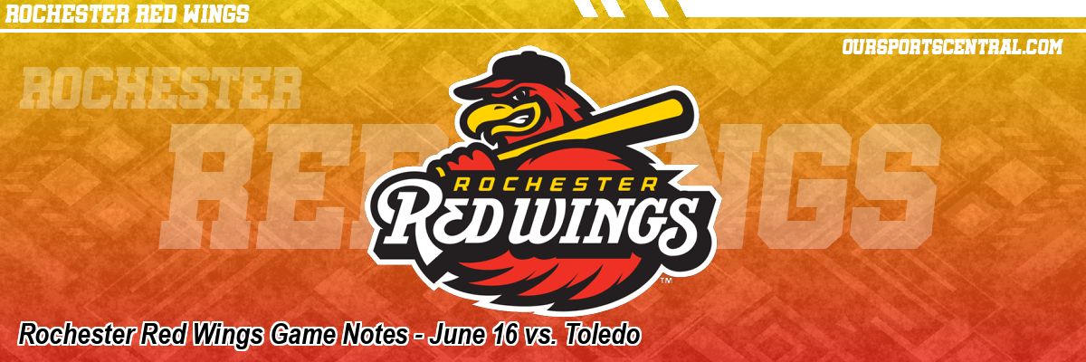 Rochester Red Wings Game Notes - June 16 vs. Toledo