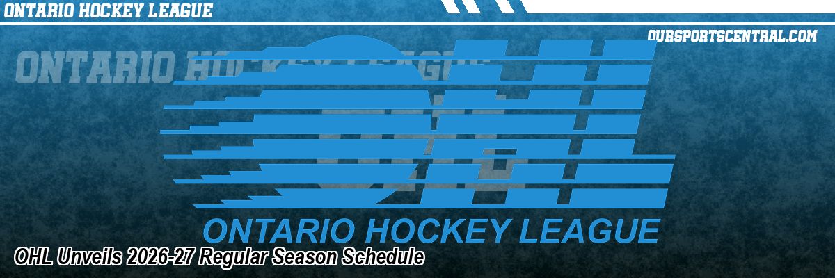 OHL Unveils 2026-27 Regular Season Schedule