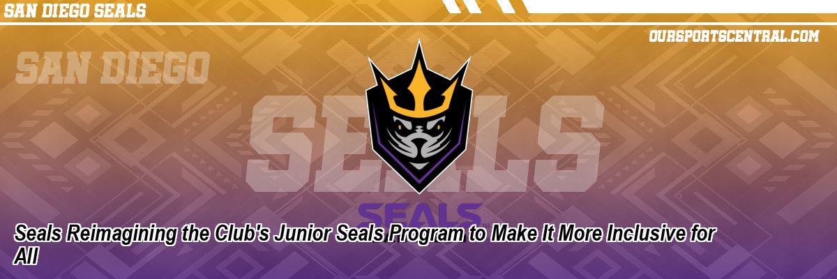 Seals Reimagining the Club's Junior Seals Program to Make It More Inclusive for All