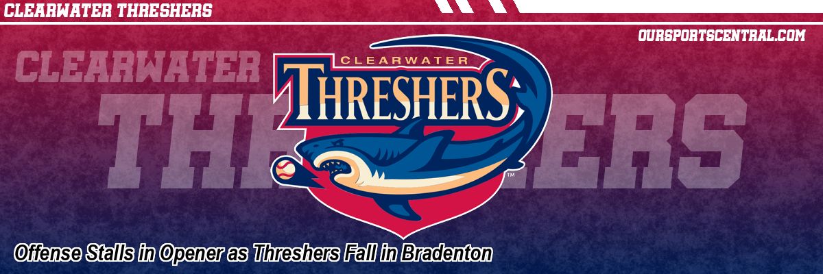 Offense Stalls in Opener as Threshers Fall in Bradenton