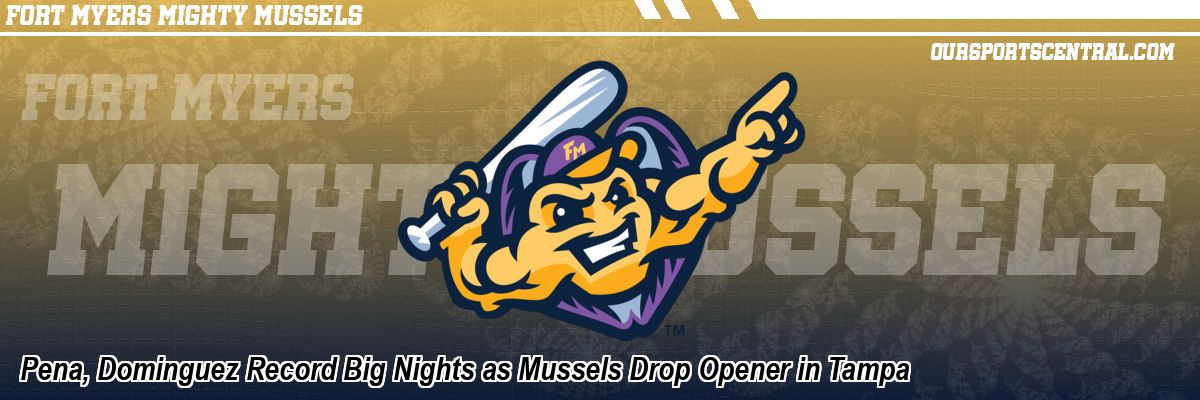 Pena, Dominguez Record Big Nights as Mussels Drop Opener in Tampa