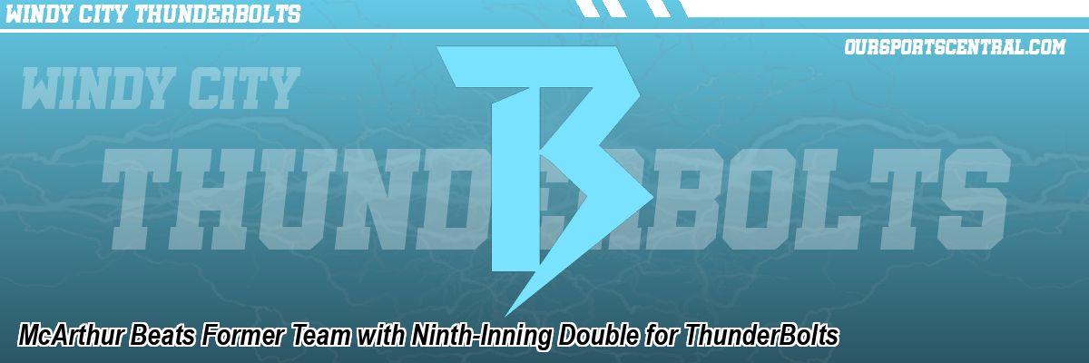 McArthur Beats Former Team with Ninth-Inning Double for ThunderBolts