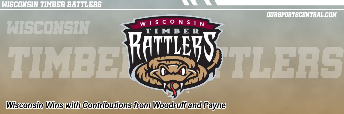 Wisconsin Wins with Contributions from Woodruff and Payne
