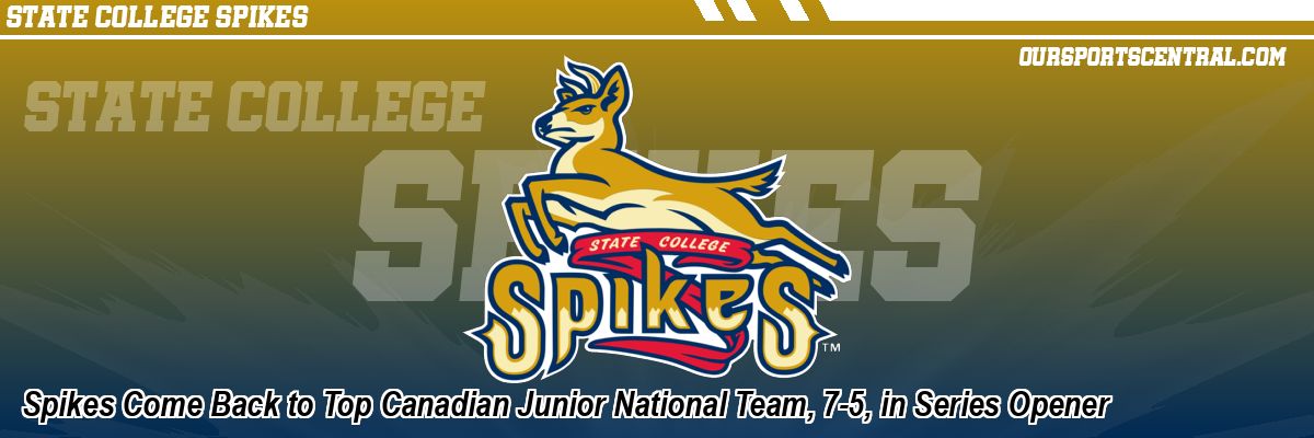 Spikes Come Back to Top Canadian Junior National Team, 7-5, in Series Opener