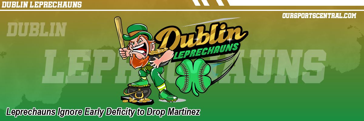 Leprechauns Ignore Early Deficity to Drop Martinez