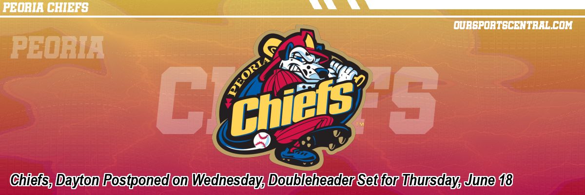Chiefs, Dayton Postponed on Wednesday, Doubleheader Set for Thursday, June 18
