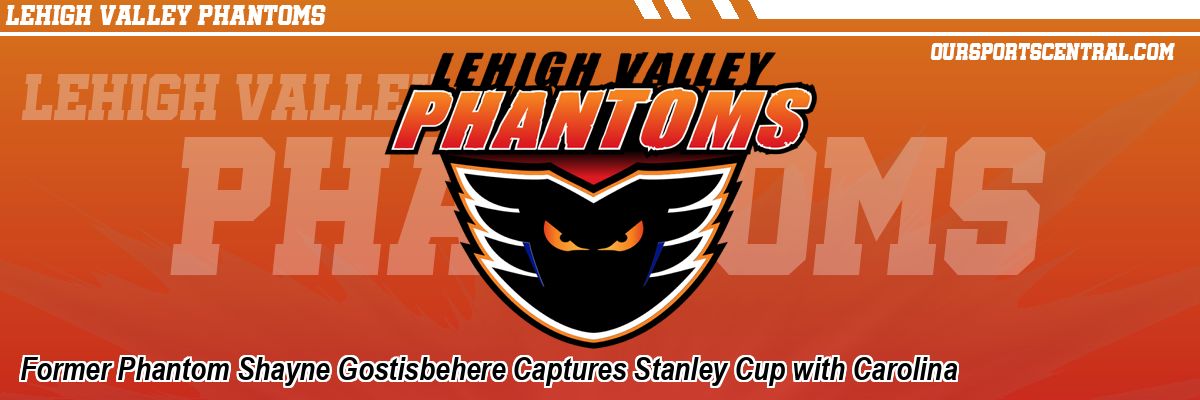 Former Phantom Shayne Gostisbehere Captures Stanley Cup with Carolina