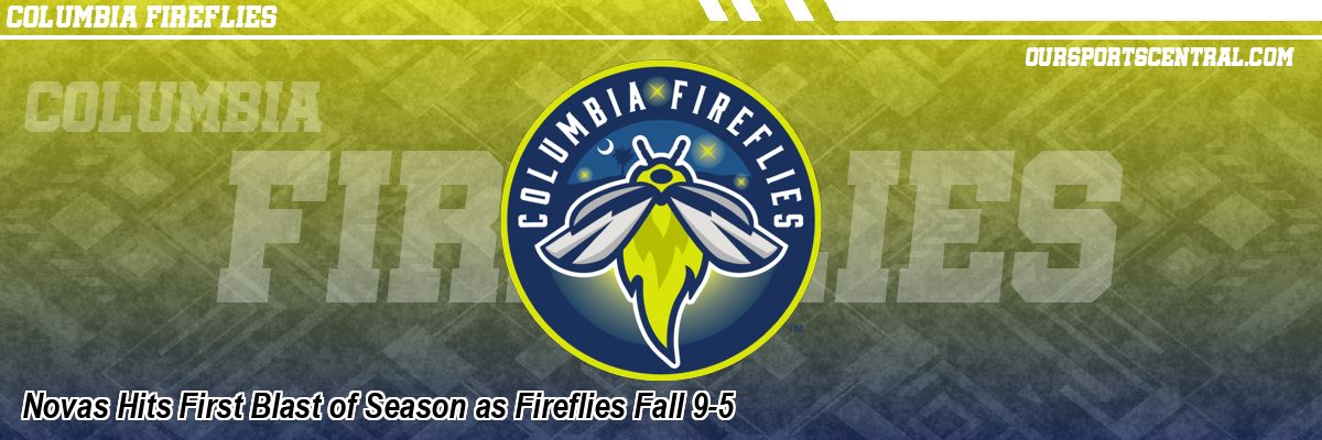 Novas Hits First Blast of Season as Fireflies Fall 9-5