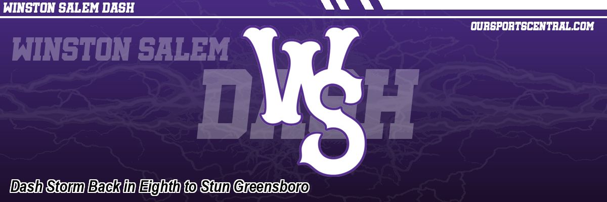 Dash Storm Back in Eighth to Stun Greensboro