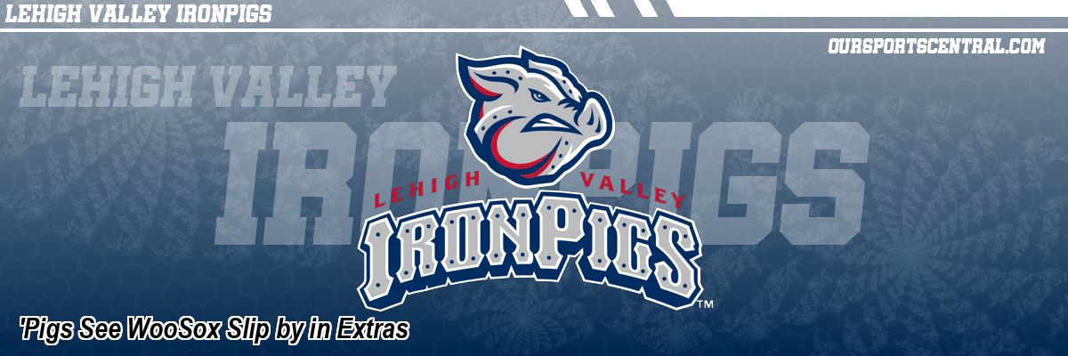 'Pigs See WooSox Slip by in Extras