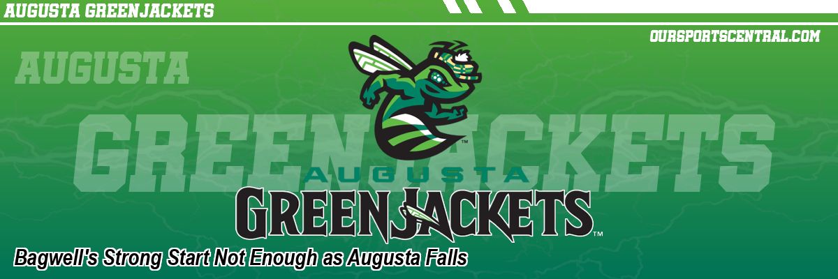 Bagwell's Strong Start Not Enough as Augusta Falls