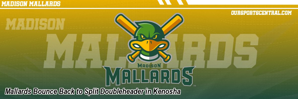Mallards Bounce Back to Split Doubleheader in Kenosha