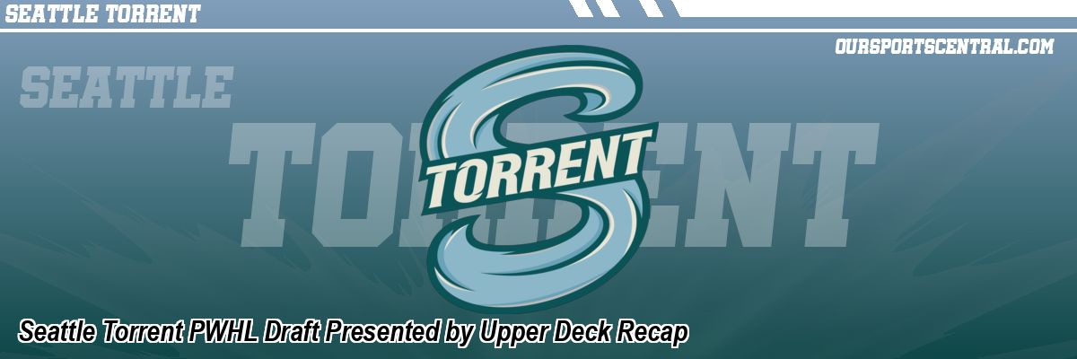 Seattle Torrent PWHL Draft Presented by Upper Deck Recap