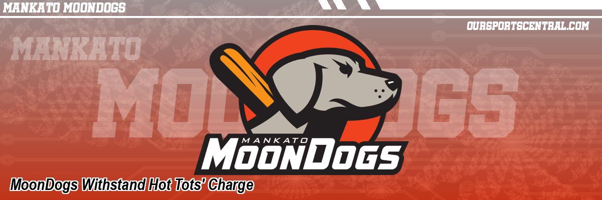 MoonDogs Withstand Hot Tots' Charge
