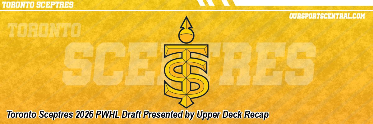 Toronto Sceptres 2026 PWHL Draft Presented by Upper Deck Recap