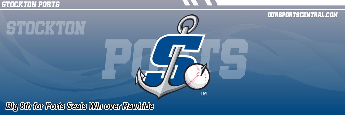 Big 8th for Ports Seals Win over Rawhide