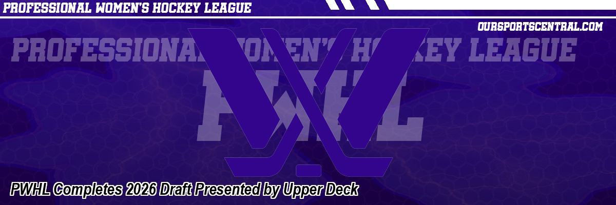 PWHL Completes 2026 Draft Presented by Upper Deck