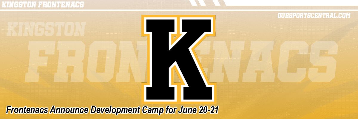 Frontenacs Announce Development Camp for June 20-21
