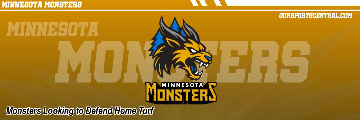Monsters Looking to Defend Home Turf