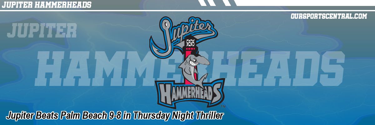 Jupiter Beats Palm Beach 9-8 in Thursday Night Thriller