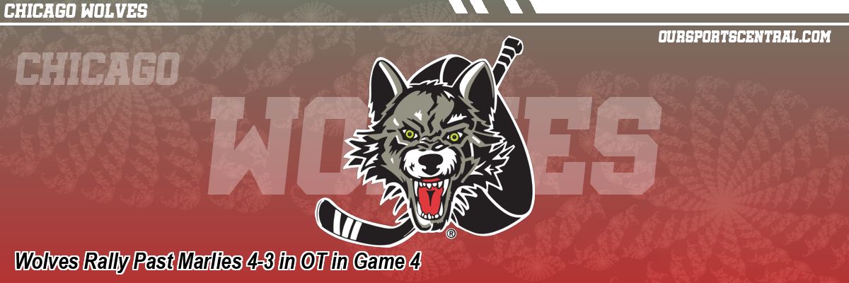 Wolves Rally Past Marlies 4-3 in OT in Game 4