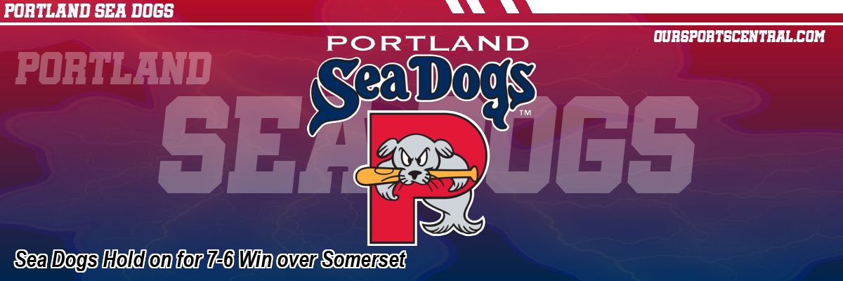 Sea Dogs Hold on for 7-6 Win over Somerset