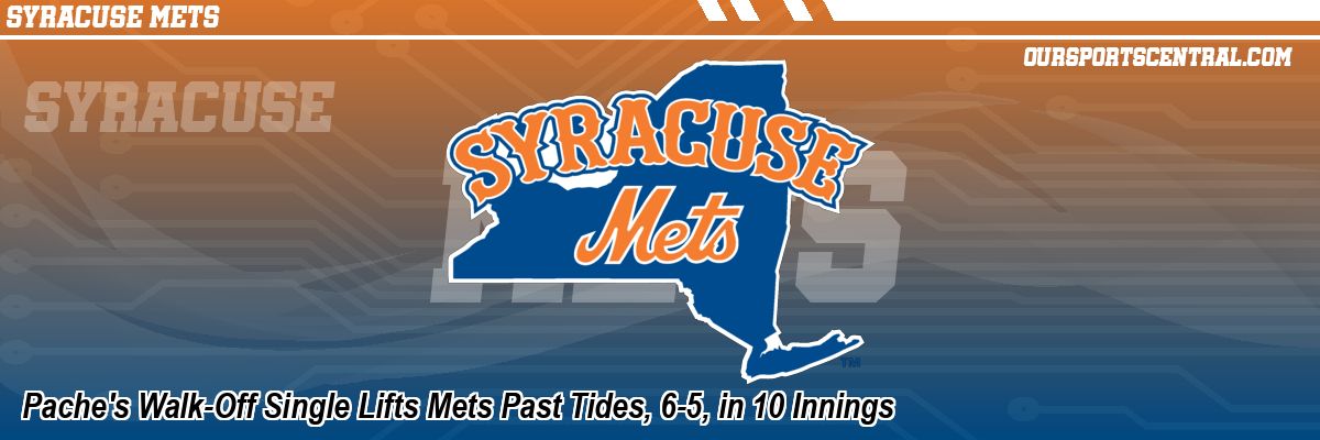Pache's Walk-Off Single Lifts Mets Past Tides, 6-5, in 10 Innings