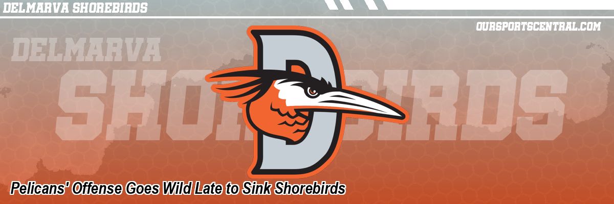 Pelicans' Offense Goes Wild Late to Sink Shorebirds