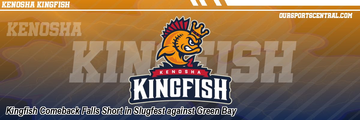 Kingfish Comeback Falls Short in Slugfest against Green Bay