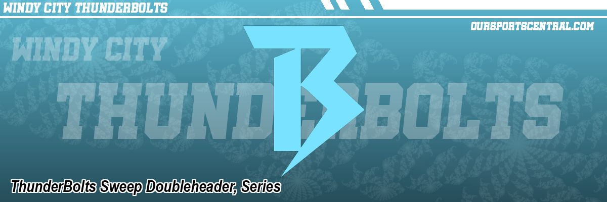 ThunderBolts Sweep Doubleheader, Series