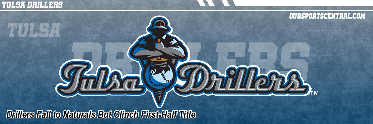 Drillers Fall to Naturals But Clinch First-Half Title