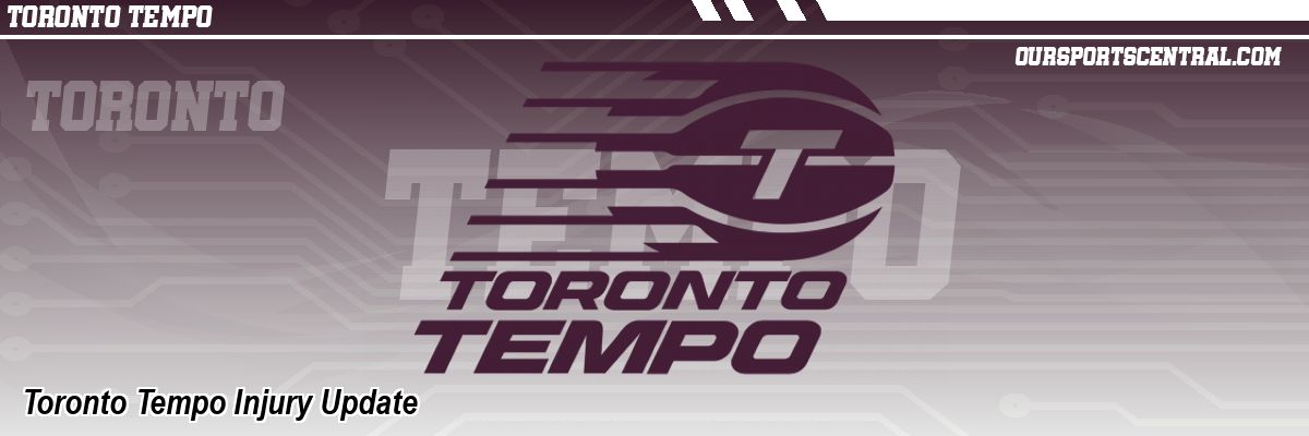Toronto Tempo Injury Update