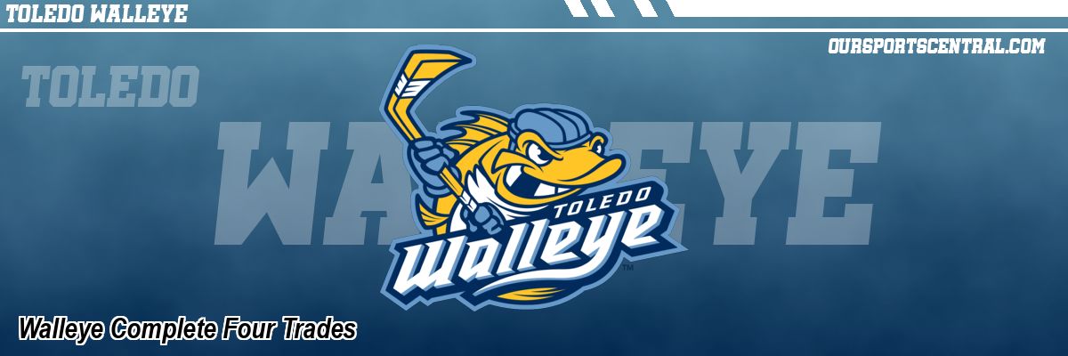 Walleye Complete Four Trades